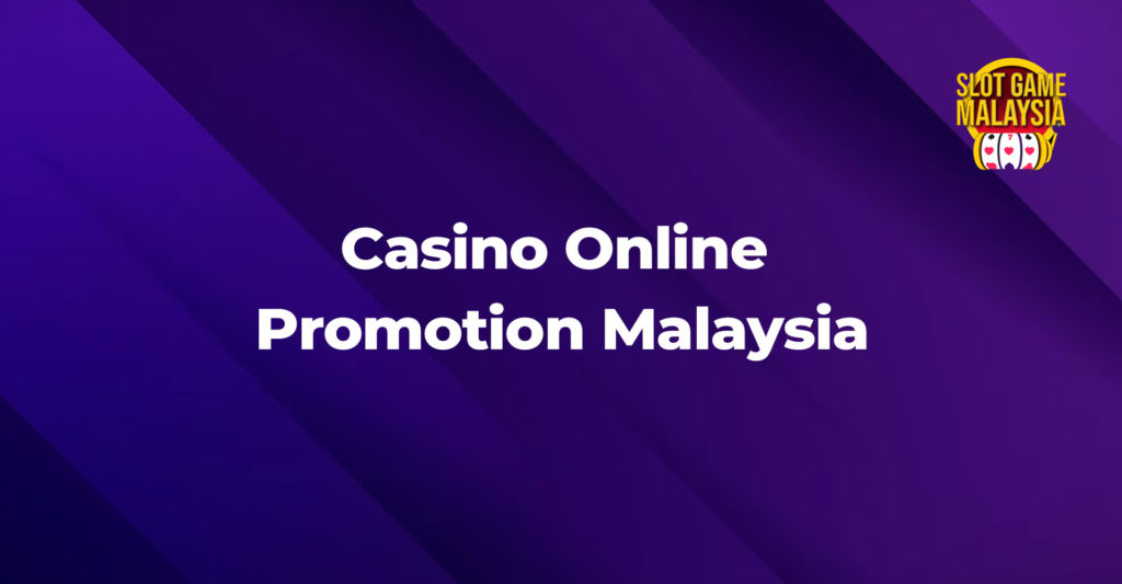 casino online promotion malaysia